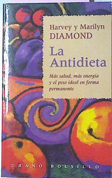 La Antidieta. Más Salud más energia y el peso ideal en forma permanente | 12715 | Diamond Harvey Y Mar