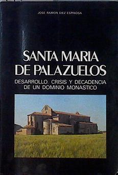 Santa María de Palazuelos: desarrollo, crisis y decadencia de un dominio monástico | 144479 | Díez Espinosa, José Ramón