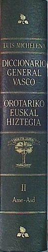 Diccionario General Vasco Orotariko Euskal Hiztegia T II ,Ame-asd | 141628 | Michelena, Luis