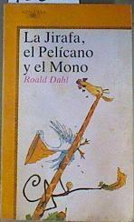 La jirafa, el pelícano y el mono | 93887 | Dahl, Roald/Quentin Blake ( Ilustrador)