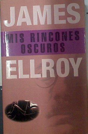 Mis rincones oscuros | 118353 | Ellroy, James