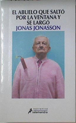 El Abuelo que saltó por la ventana y se largó | 88826 | Jonasson, Jonas