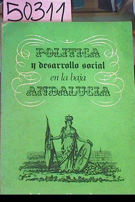 Política Y Desarrollo Social En La Baja Andalucia | 50311 | Ruiz Lagos Manuel