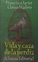 Vida y caza de la perdiz | 144932 | Alonso Madero, Francisco Javier