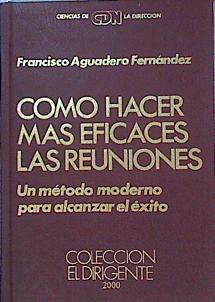 Como hacer más eficaces las reuniones | 141179 | Aguadero Fernández, Francisco