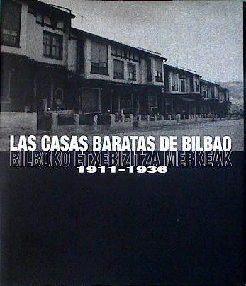 Las casas baratas de Bilbao- Bilboko Etxebiztza markeak 1911-1936 | 104262 | Ana Julia Gómez Gómez/Javier Ruiz San Miguel