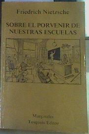 Sobre el porvenir de nuestras escuelas | 156698 | Nietzsche, Friedrich