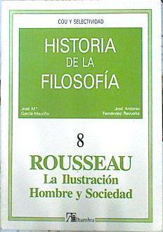 Historia de la filosofía, 8 Rousseau La Ilustración Hombre y Sociedad | 140882 | García Mauriño, José Mª/Fernández Revuelta, José Antonio