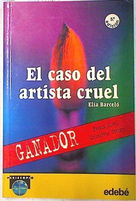 El caso del artista cruel | 73732 | Barceló Esteve, Elia