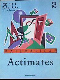 Actimates 2: matemáticas, Educación Primaria, 3 ciclo | 165259 | Dalmau Casademont, Saül/Canals, M. Antònia/Quintana Albalat, Jordi