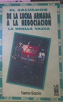 El Salvador De La Lucha Armada A La Negociación La Huella Vasca | 52043 | García, Txema