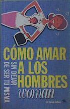 Cómo amar a los hombres sin dejar de ser tú misma | 150926 | Susan Jeffers