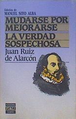 Mudarse por mejorarse. La verdad sospechosa | 150013 | Ruiz de Alarcón y Mendoza, Juan