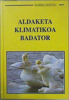 Aldaketa Klimatokoa Badator | 150715 | Joseba Etxeberria/Unai Mtz. Lizarduikoa