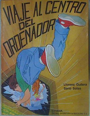 Viaje al centro del ordenador | 152931 | Guilera Agüera, Llorenç