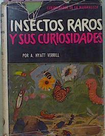 Insectos Raros Y Sus Curiosidades | 61864 | Hyatt Verrill