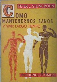 Cómo mantenernos sanos y vivir largo tiempo | 137740 | Peter J. Steincrohn