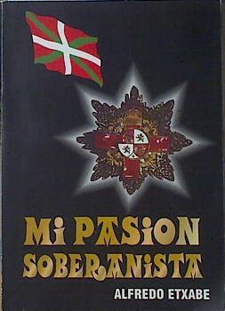 Mi pasión soberanista | 120921 | Alfredo Etxabe