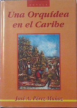 Una orquídea en el Caribe | 121293 | Pérez Muñoz, José Antonio