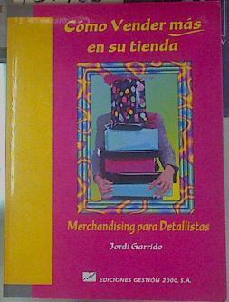 Cómo vender más en su tienda: merchandising para detallistas | 154968 | Garrido Pavia, Jordi