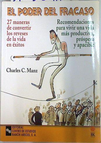 El poder del fracaso: 27 maneras de convertir los reveses de la vida en éxitos. | 133898 | Manz, Charles C.