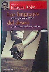 Los lenguajes del deseo: claves para orientarse en el laberinto de las pasiones | 79972 | Rojas, Enrique