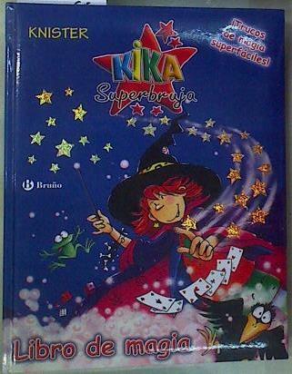 Kika Superbruja, libro de magia  (castellano - A Partir De 8 Años - Personajes - Kika Superbruja) | 157745 | Knister