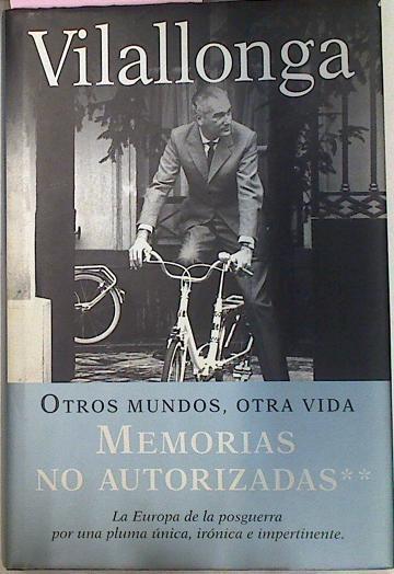 Otros Mundos Otra Vida Memorias No Autorizadas II | 8540 | Jose Luis de, Vilallonga