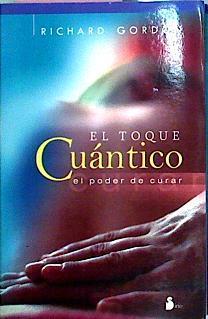 El Toque Cuantico El Poder De Curar | 24763 | Gordon Richard