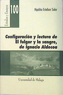 Configuración y lectura de El Fulgor y la Sangre, de Ignacio Aldecoa | 138118 | Esteban Soler, Hipólito