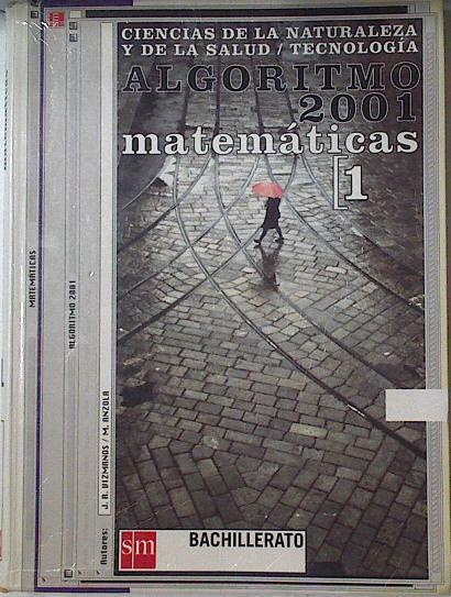 Algoritmo 2001. Matemáticas 1 Bachillerato. Ciencias de la naturaleza y la salud/Tecnología | 124486 | Anzola, Máximo/Vizmanos, J. R.