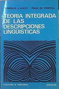 Teoría Integrada De Las Descripciones Lingüísticas. | 46697 | Katz, Jerrold Postal, Paul