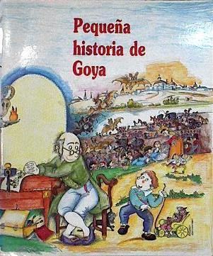 Pequeña historia de Goya | 144711 | Martin, Lydia/ilustraciones, Pilarin Bayes