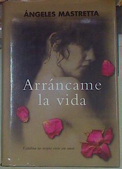 Arráncame la vida | 154818 | Mastretta, Ángeles