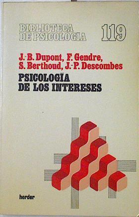 Psicología de los intereses | 123399 | Dupont, Jean-Blaise/S.Berthoud, F.Gendre/J.P. Descombes