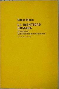 La identidad humana: el método V : la humanidad de la humanidad | 151871 | Morin, Edgar