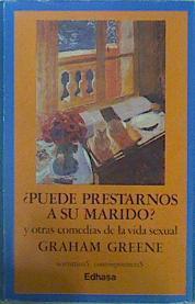 Puede prestarnos a su marido? y otras comedias de la vida sexual | 149293 | Greene, Graham