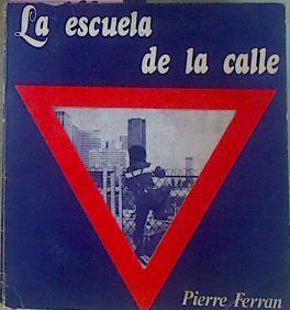 La Escuela De La Calle Una Educación Abierta Hacia El Medio | 52645 | Ferran, Pierre