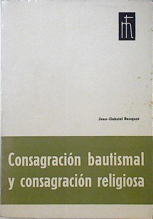 Consagración bautismal y consagración religiosa | 124405 | Ranquet, Jean Gabriel