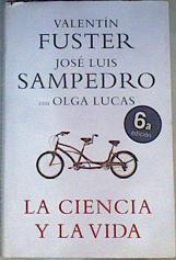 La ciencia y la vida | 162722 | Fuster, Valentí (1943-    )/Sampedro, José Luis (1917- )/Lucas, Olga  (1947- )