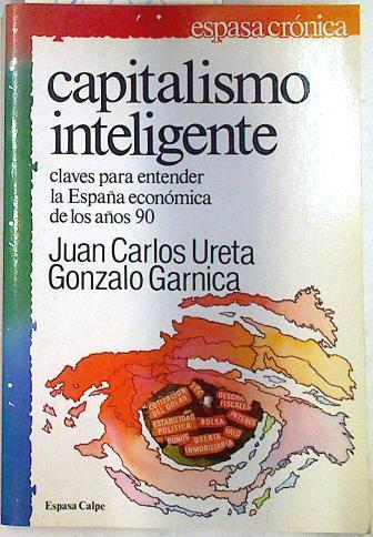 Capitalismo inteligente claves para entender la España económica de los años 90 | 71885 | Garnica, Gonzalo/Ureta, Juan Carlos