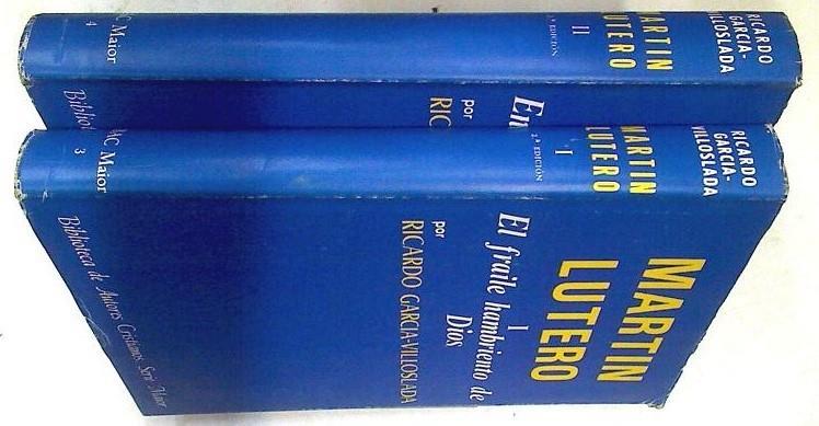 Martín Lutero Tomo I El fraile hambriento de Dios. Tomo II En lucha contra Roma | 71463 | García Villoslada, Ricardo