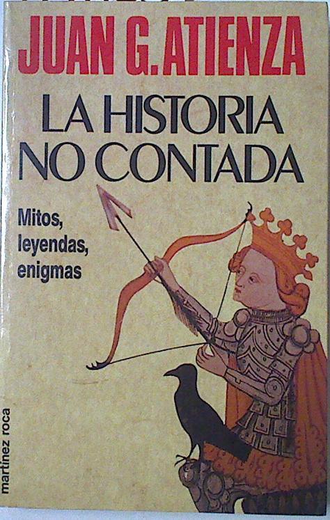 La historia no contada | 128453 | Atienza, Juan G.