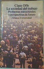 La sociedad del trabajo problemas estructurales y perspectivas.. | 104938 | Offe, Claus