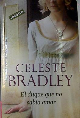 El duque que no sabía amar | 132176 | Bradley, CEleste