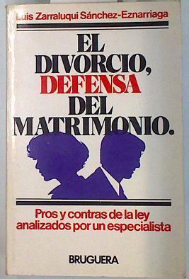 El divorcio, defensa del matrimonio | 70171 | Zarraluqui, Luis