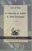 Caballero de Olmedo, el. El amor enamorado | 163609 | Lope de Vega