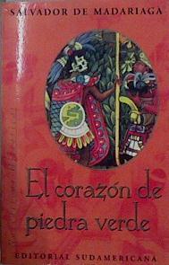 El Corazón de Piedra Verde I: Los fantasmas. II: Los dioses sanguinarios. III: Fe sin blasfemia. | 136244 | Salvador de Madariaga