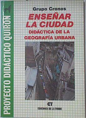 Enseñar la ciudad. Didáctica de la geografía urbana | 69061 | Grupo Cronos