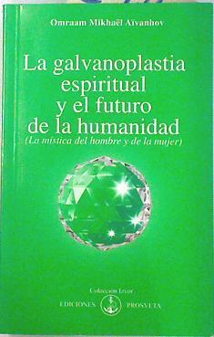 La galvanoplastia espiritual y el futuro de la humanidad | 109748 | Aïvanhov, Omraam Mikhaël